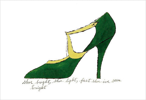 Shoe bright, shoe light, first shoe I've seen tonight (from: A La Recherche du Shoe Perdu by Andy Warhol Shoe Poems by Ralph Pomeroy), 1955 Poster