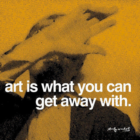 Art is what you can get away with Poster