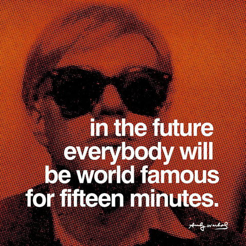 In the future everybody will be world famous for fifteen minutes Poster