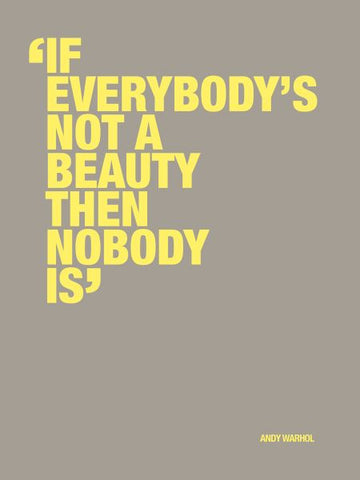 If everybody's not a beauty then nobody is Poster