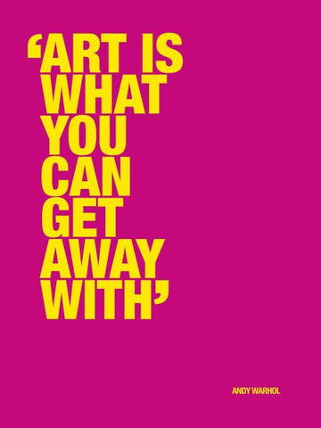 Art is what you can get away with Poster